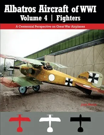 albatros aircraft of wwi volume 4 fighters a centennial perspective on great war airplanes 1st edition jack