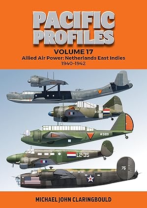 pacific profiles volume 17 allied air power netherlands east indies 1940 1942 1st edition michael