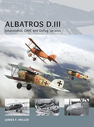 albatros d iii johannisthal oaw and oeffag variants 1st edition james f miller ,adam tooby ,henry morshead