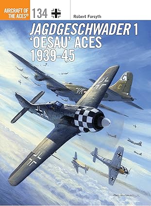jagdgeschwader 1 a oesaua aces 1939 45 1st edition robert forsyth ,jim laurier 1472822919, 978-1472822918