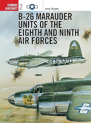 b 26 marauder units of the eighth and ninth air forces 1st edition jerry scutts ,tom tullis 185532637x,