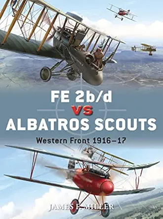 fe 2b/d vs albatros scouts western front 1916a 17 1st edition james f miller ,jim laurier ,mark postlethwaite