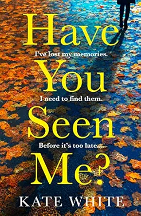 have you seen me the thrilling twisty suspense for fans of clare mackintosh 1st edition kate white