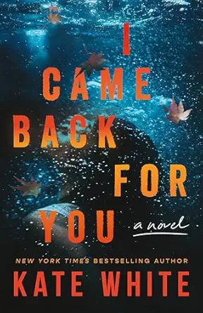 i came back for you a novel 1st edition kate white 1662533993, 978-1662533990