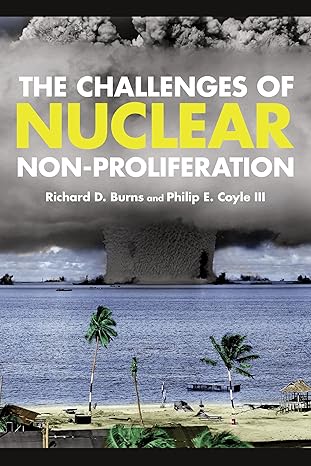 the challenges of nuclear non proliferation 1st edition richard dean burns ,philip e coyle 1442223758,
