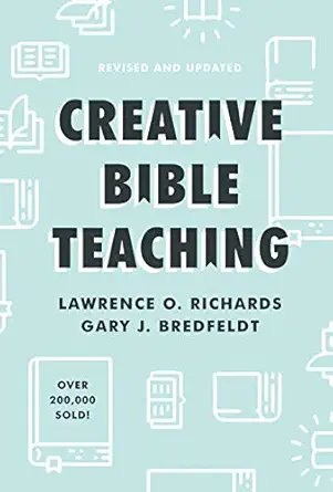 creative bible teaching 1st edition lawrence o richards ,gary j bredfeldt 0802419593, 978-0802419590