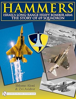 hammers israela s long range heavy bomber arm the story of 69 squadron 1st edition zvi avidror ,shlomo aloni