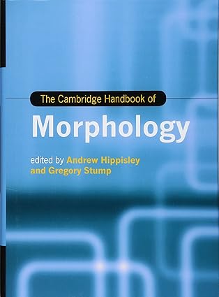 the cambridge handbook of morphology 1st edition andrew hippisley ,gregory stump 1107038278, 978-1107038271