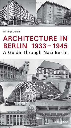 architecture in berlin 1933 1945 a guide through nazi berlin 1st edition matthias donath 3936872937,