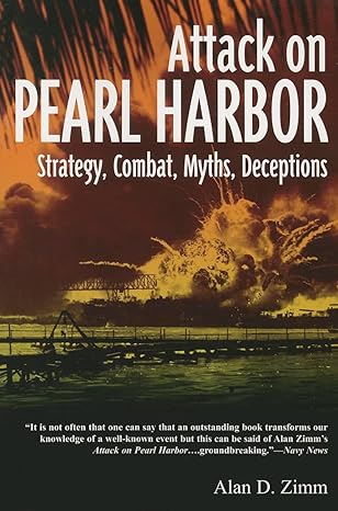 attack on pearl harbor strategy combat myths deceptions 1st edition alan zimm 1612001971, 978-1612001975