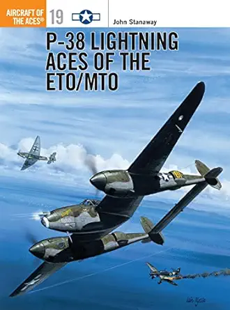 p 38 lightning aces of the eto/mto 1st edition john stanaway ,iain wyllie ,mike chappell ,mark styling
