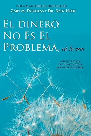 el dinero no es el problema ta lo eres money is not the problem spanish 1st edition gary m douglas ,dr heer
