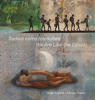 somos como las nubes / we are like the clouds 1st edition jorge argueta ,alfonso ruano ,elisa amado