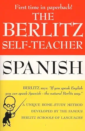 the berlitz self teacher spanish a unique home study method developed by the famous berlitz schools of