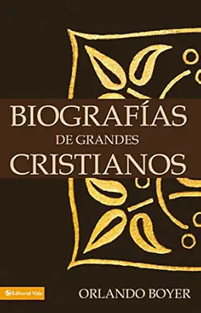 biografias de grandes cristianos 1st edition orlando boyer 0829733582, 978-0829733587