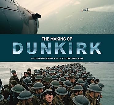the making of dunkirk 1st edition james mottram ,christopher nolan 1683831071, 978-1683831075