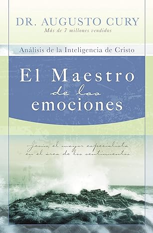 el maestro de las emociones jesa s el mayor especialista en el a rea de los sentimientos 1st edition augusto