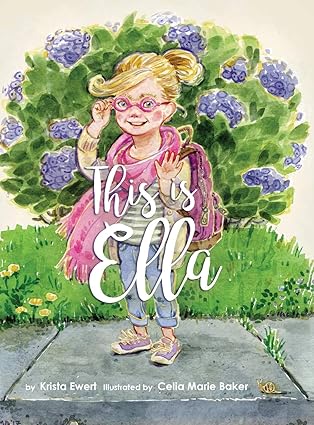 this is ella 1st edition krista ewert ,celia marie baker 1525513605, 978-1525513602