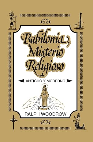 babilonia misterio religioso antiguo y moderno 1st edition ralph woodrow 8482675230, 978-8482675237