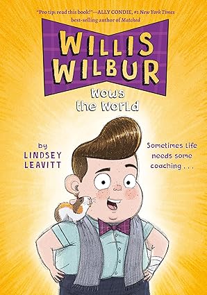 willis wilbur wows the world 1st edition lindsey leavitt ,daniel duncan 0593224051, 978-0593224052