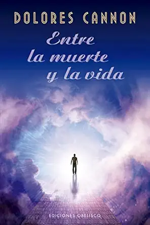 entre la muerte y la vida 1st edition dolores cannon ,david george 8491118403, 978-8491118404