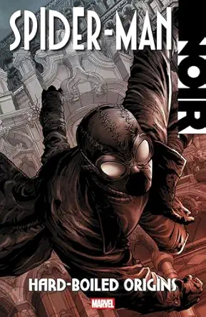 spider man noir hard boiled origins 1st edition david hine ,marvel various ,carmine di giandomenico ,patch