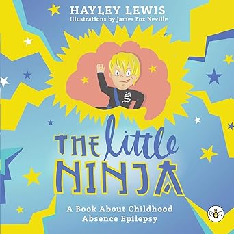 the little ninja a book about childhood absence epilepsy 1st edition hayley lewis 1839341386, 978-1839341380
