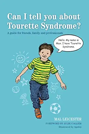 can i tell you about tourette syndrome a guide for friends family and professionals 1st edition mal leicester