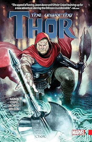 the unworthy thor 1st edition jason aaron ,olivier coipel 1302906674, 978-1302906672