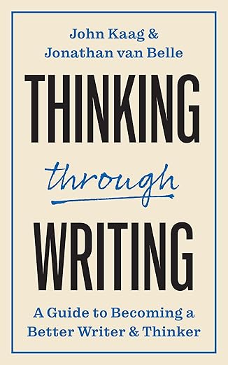 thinking through writing a guide to becoming a better writer and thinker 1st edition john kaag ,jonathan van