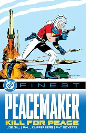 dc finest peacemaker kill for peace 1st edition joe gill ,paul kupperberg ,pat boyette 1799500985,