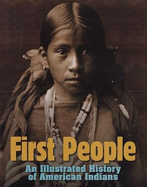 first people an illustrated history of american indians 1st edition david king 075664092x, 978-0756640927