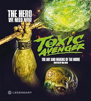 the toxic avenger the art and making of the movie 1st edition dan jolin 1789099900, 978-1789099904