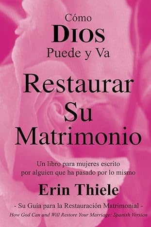 ca mo dios puede y va restaurar su matrimonio 1st edition erin thiele 1931800138, 978-1931800136