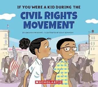 if you were a kid during the civil rights movement 1st edition gwendolyn hooks ,kelly kennedy 0531230988,