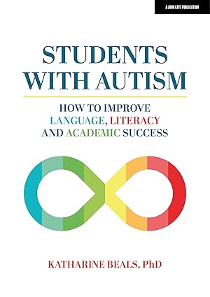 students with autism how to improve language literacy and academic success 1st edition katharine beals
