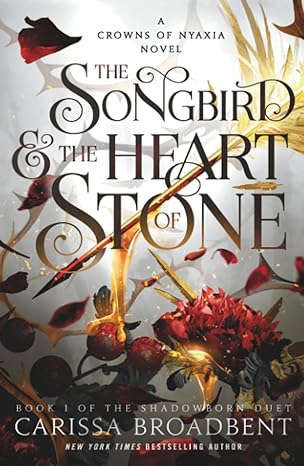 the songbird and the heart of stone 1st edition carissa broadbent 1250367808, 978-1250367808