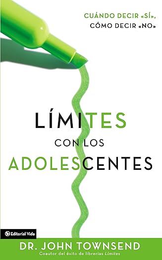 limites con los adolescentes cuando decir si como decir no 1st edition john townsend 0829746293,