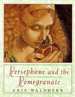 persephone and the pomegranate a myth from greece 1st edition kris waldherr 0803711913, 978-0803711914