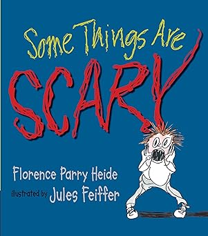 some things are scary 1st edition florence parry heide ,jules feiffer 0763655902, 978-0763655907
