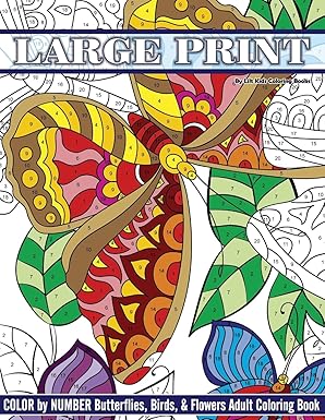 large print color by number butterflies birds and flowers adult coloring book 1st edition lilt kids coloring