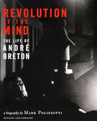 revolution of the mind the life of andre breton 1st edition mark polizzotti 0979513782, 978-0979513787