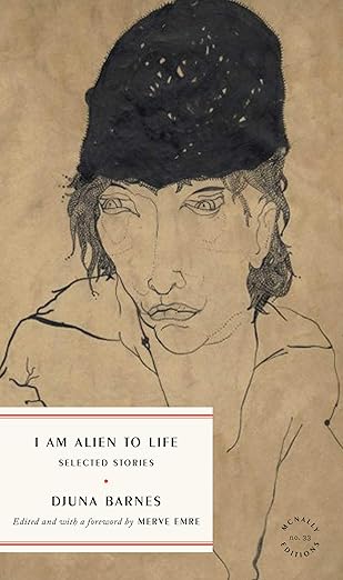 i am alien to life selected stories 1st edition djuna barnes ,merve emre 1961341220, 978-1961341227
