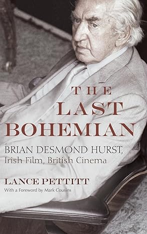 the last bohemian brian desmond hurst irish film british cinema 1st edition lance pettitt 0815637438,