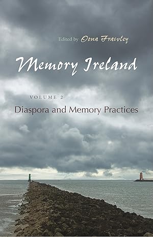 memory ireland volume 2 diaspora and memory practices 1st edition oona frawley 0815632975, 978-0815632979