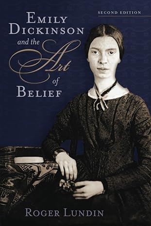 emily dickinson and the art of belief 1st edition roger lundin 0802821278, 978-0802821270