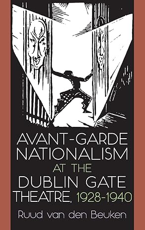 avant garde nationalism at the dublin gate theatre 1928 1940 1st edition ruud van den beuken 0815636253,