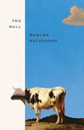 the wall 1st edition marlen haushofer ,shaun whiteside ,claire louise bennett 0811231941, 978-0811231947