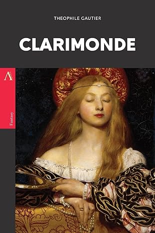 clarimonde or la morte amoureuse 1st edition tha c ophile gautier 1975864395, 978-1975864392