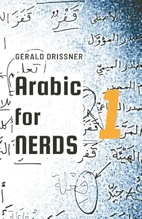 arabic for nerds 1 fill the gaps 270 questions about arabic grammar 1st edition gerald dria ner 3981984870,